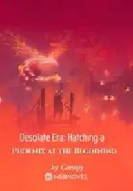 Desolate Era: Hatching a Phoenix at the Beginning